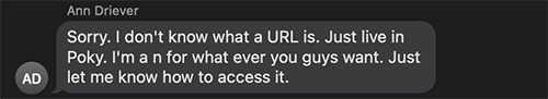 Sorry. I don't know what a URL is. Just live in Poky. I'm a n for what ever you guys want. Just let me know how to access it.